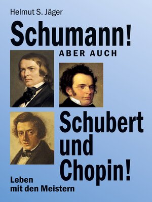 cover image of Schumann! Aber auch Schubert und Chopin!